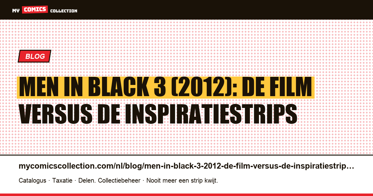 Men in Black 3 (2012): de film versus de inspiratiestrips — artikelillustratie
