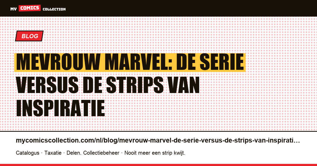 Mevrouw Marvel: de serie versus de strips van inspiratie — artikelillustratie