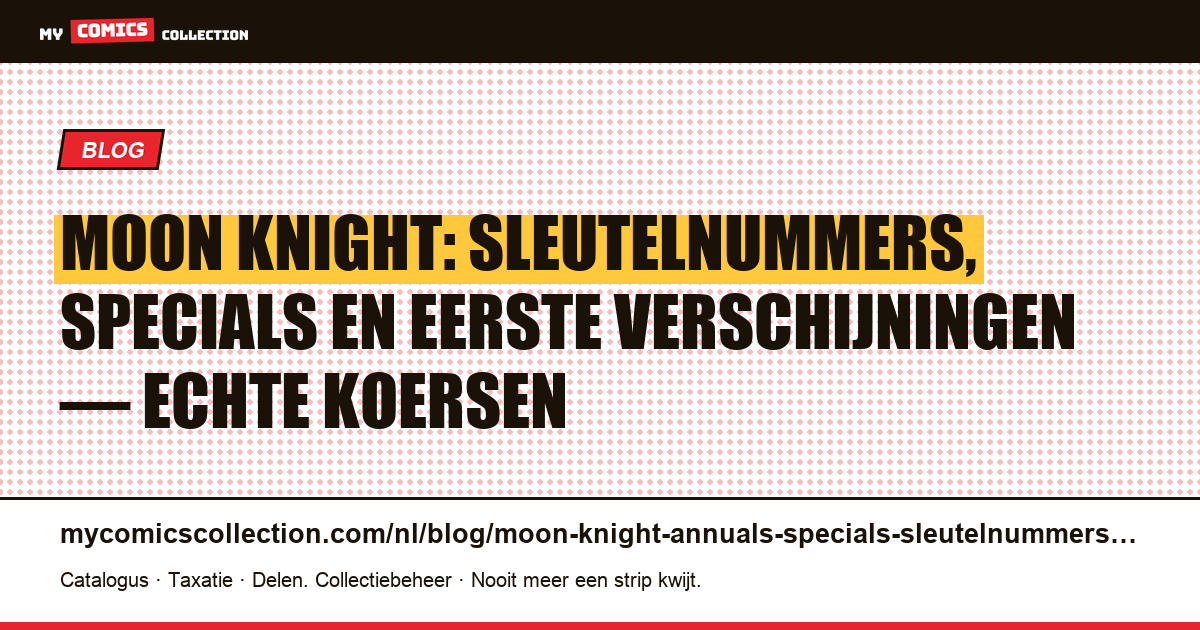 Moon Knight: de sleutelnummers en specials die u moet kennen — artikelillustratie