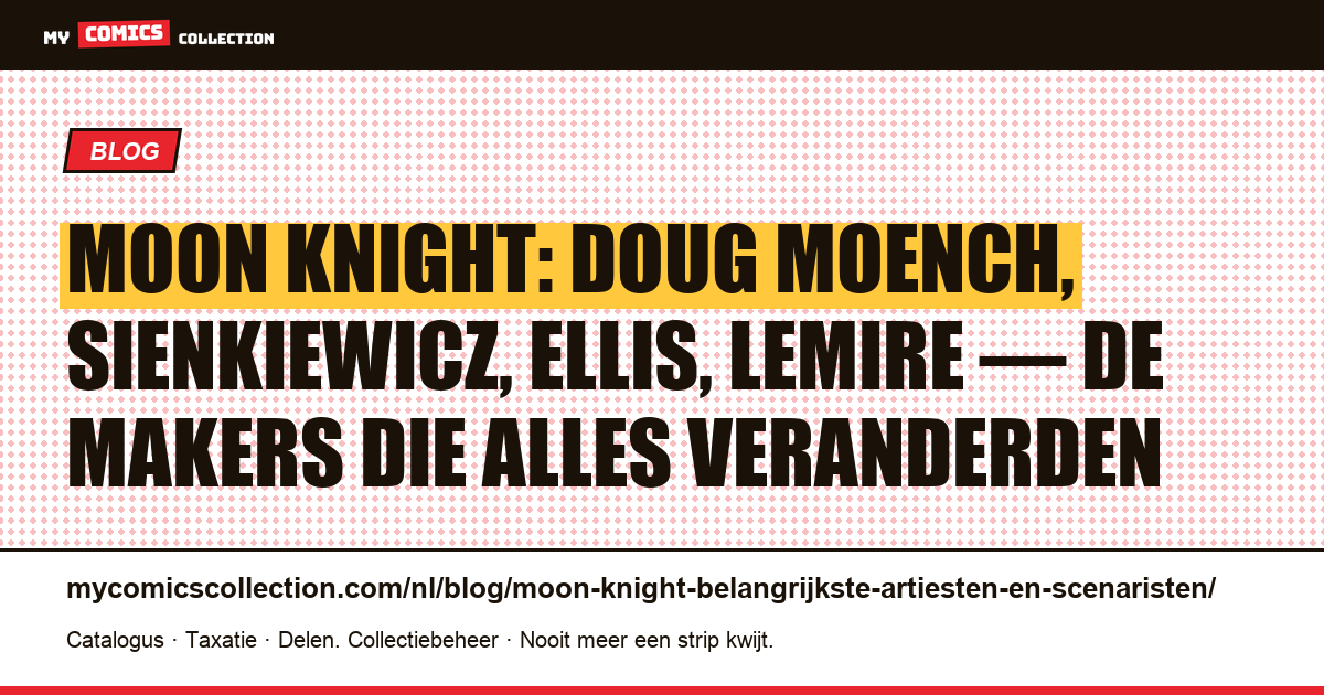 Moon Knight: de artiesten en scenaristen die het personage vormgaven — artikelillustratie
