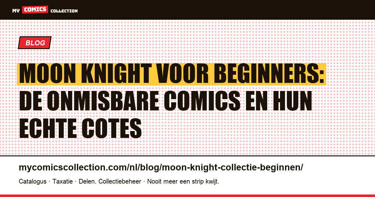 Een Moon Knight-collectie beginnen: de sleutelnummers uit Bronze Age en modern — artikelillustratie