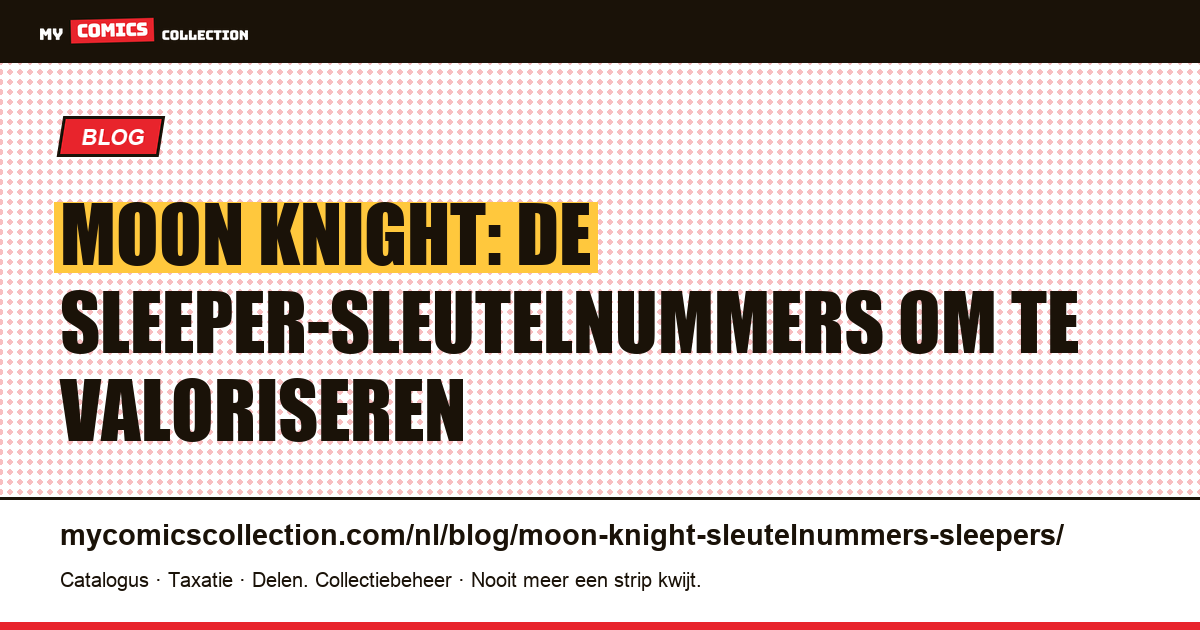 Moon Knight: sleeper-sleutelnummers en waardepotentieel — artikelillustratie