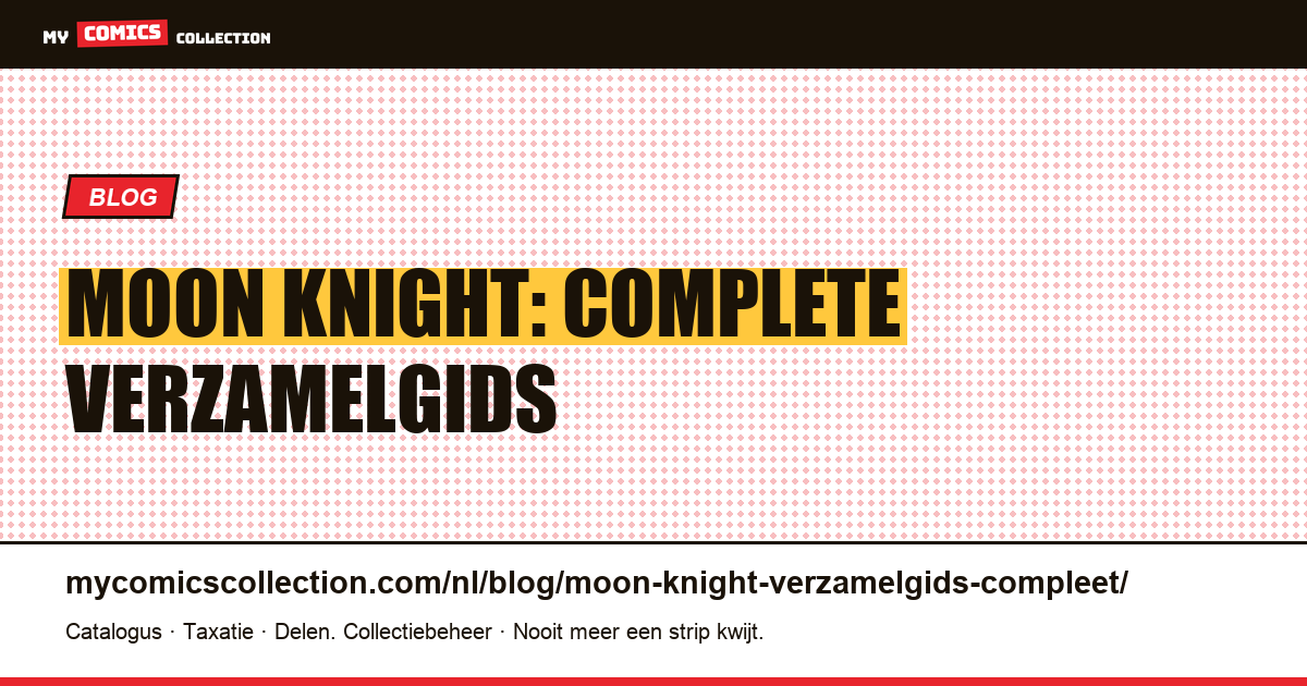 Moon Knight: complete verzamelgids (Bronze Age, Sienkiewicz, moderne runs) — artikelillustratie