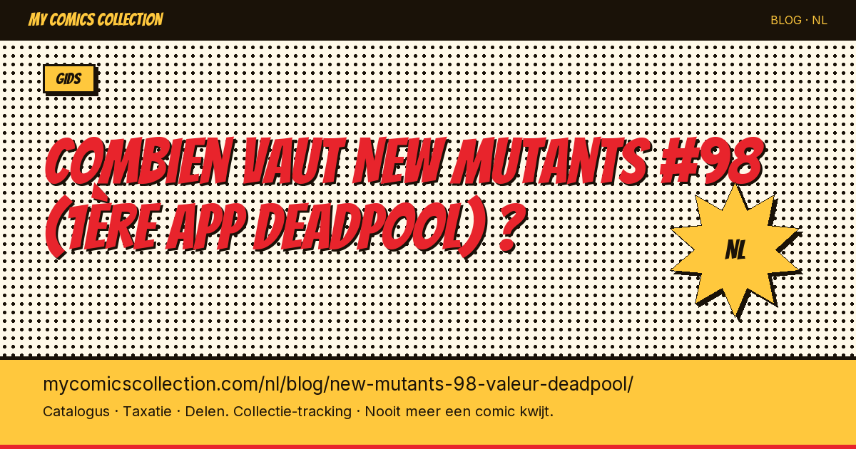 Combien vaut New Mutants #98 (1ère app Deadpool) ? — artikel illustratie
