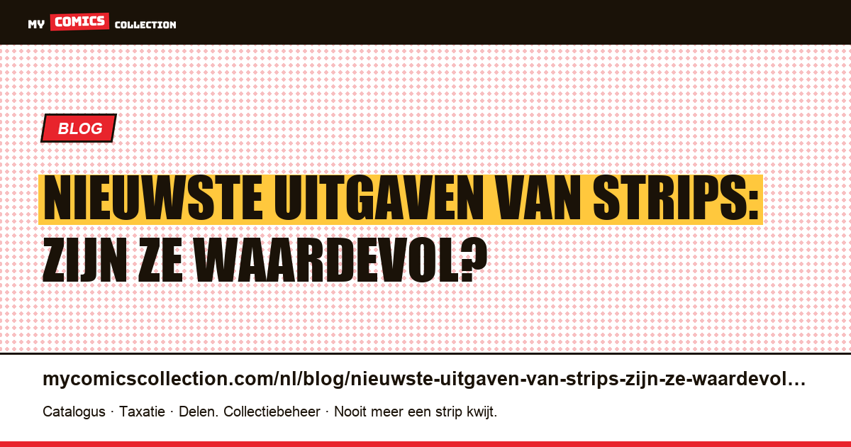 Nieuwste uitgaven van strips: zijn ze waardevol? — artikelillustratie