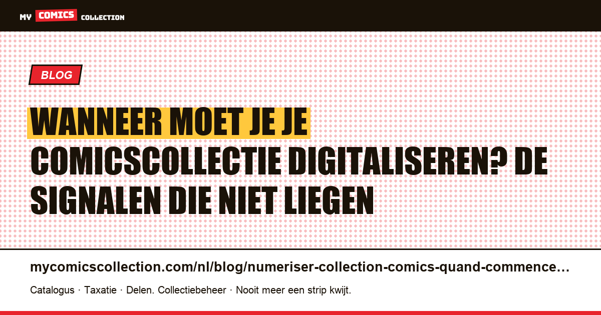 Wanneer moet je je comicscollectie digitaliseren? De signalen die niet liegen — artikelillustratie
