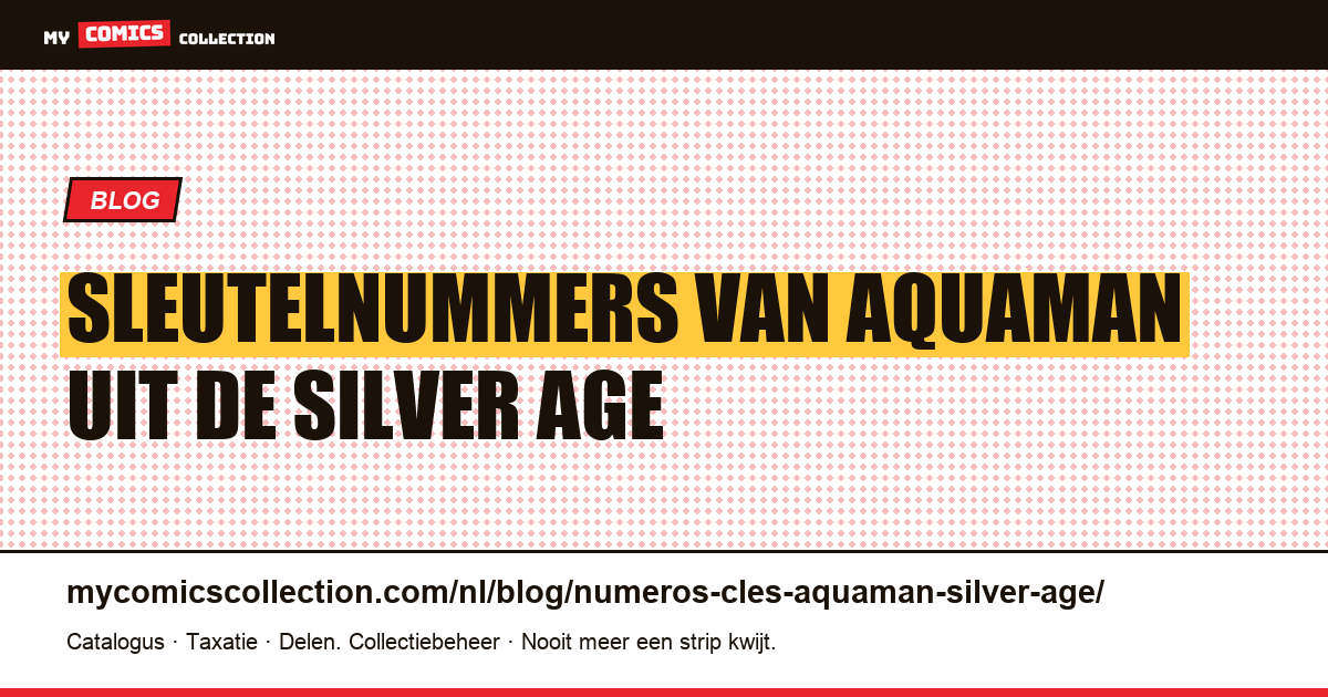 Sleutelnummers van Aquaman uit de Silver Age — artikelillustratie