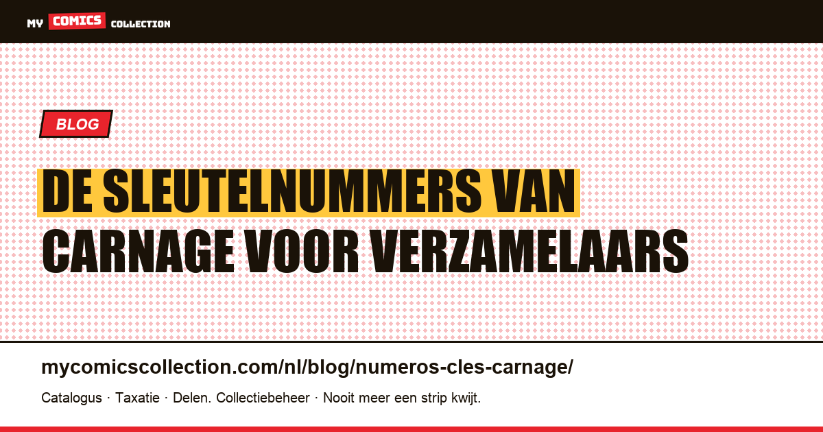 Carnage: de sleutelnummers voor verzamelaars — artikelillustratie