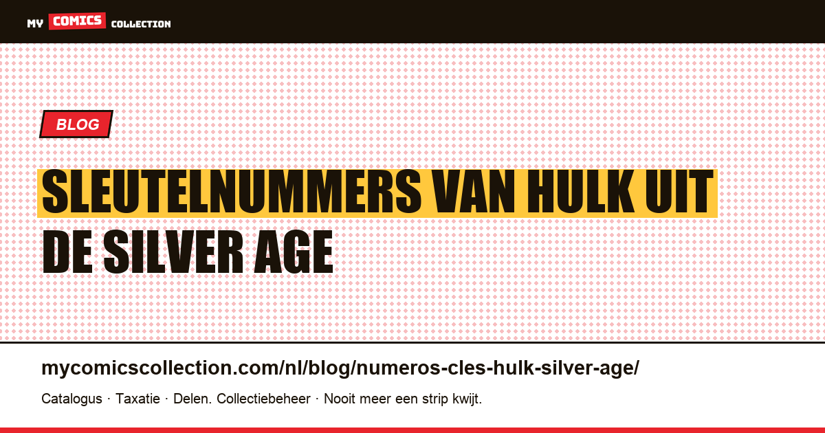 Sleutelnummers van Hulk uit de Silver Age — artikelillustratie
