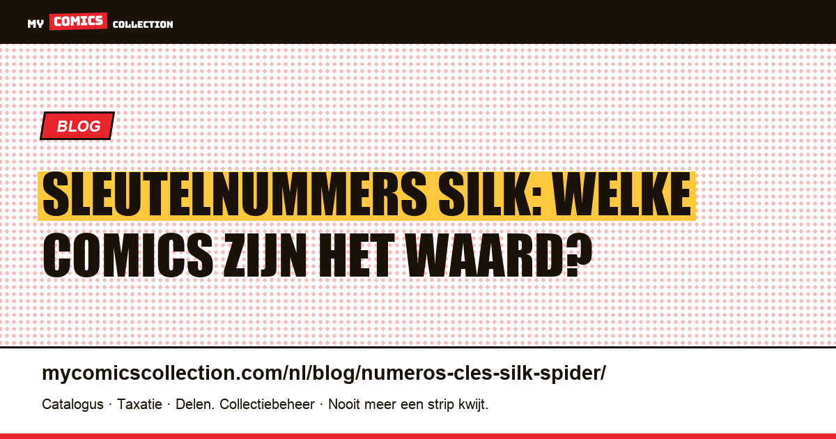 Sleutelnummers van Silk: De Belangrijkste Comics — artikelillustratie