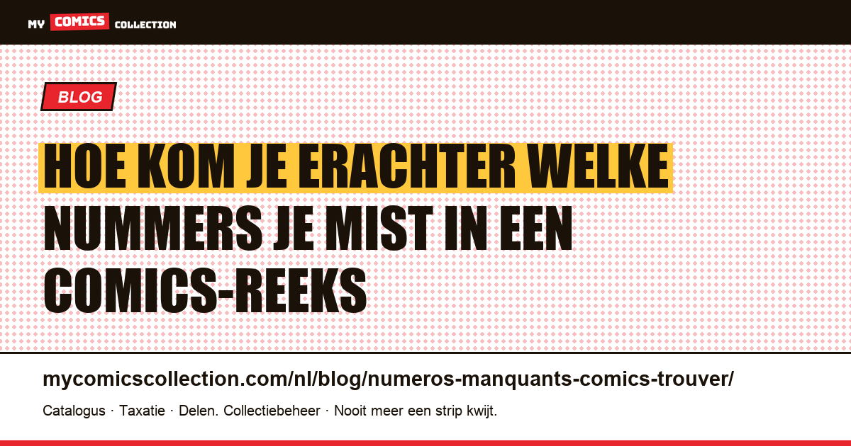 Hoe kom je erachter welke nummers je mist in een comics-reeks — artikelillustratie