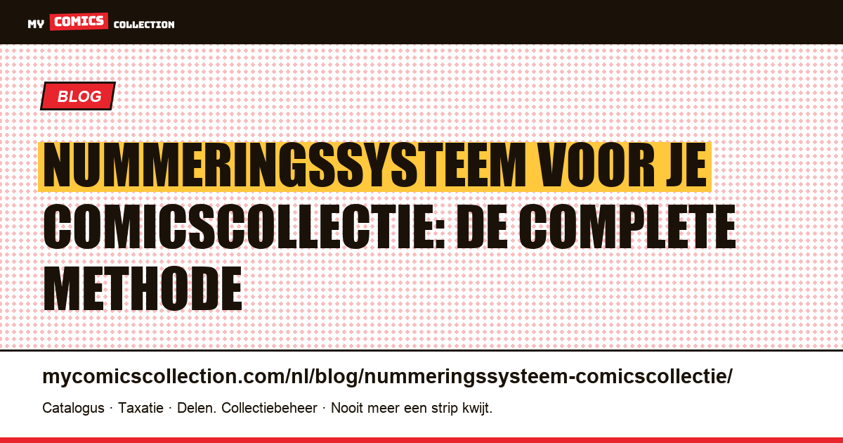 Nummeringssysteem voor een comicscollectie: de complete methode — artikelillustratie