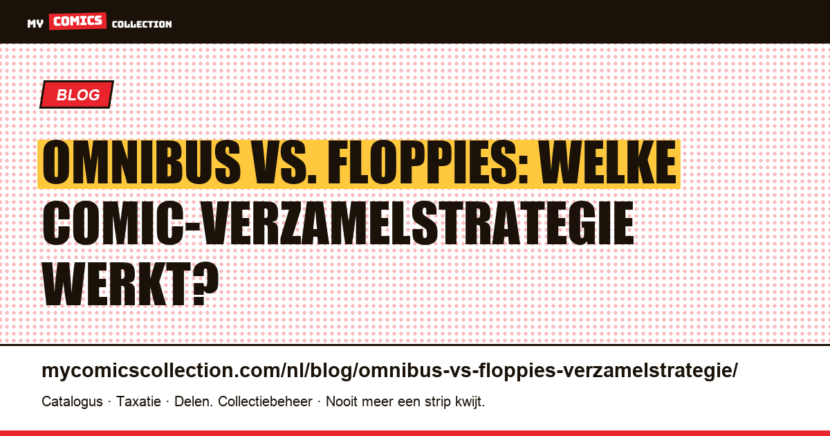 Omnibus vs. Floppies: Welke Verzamelstrategie Werkt? — artikelillustratie