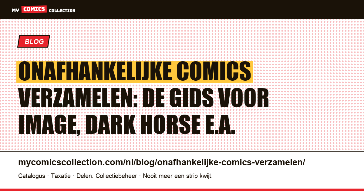Onafhankelijke comics verzamelen: de gids voor Image, Dark Horse e.a. — artikelillustratie