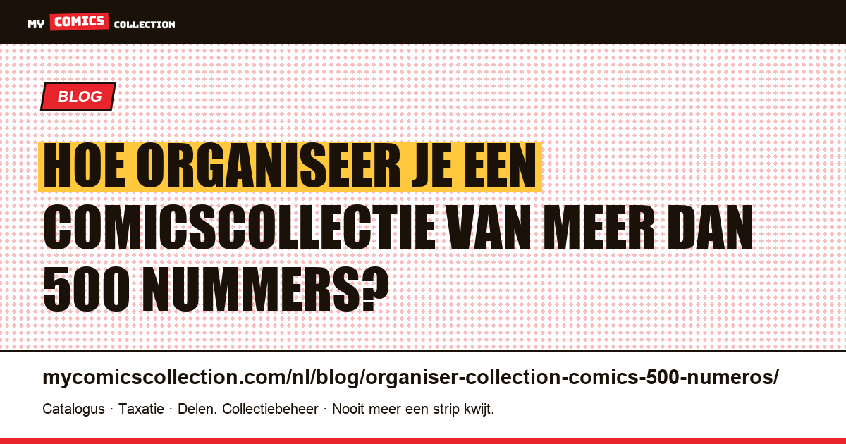 Hoe organiseer je een comicscollectie van meer dan 500 nummers? — artikelillustratie