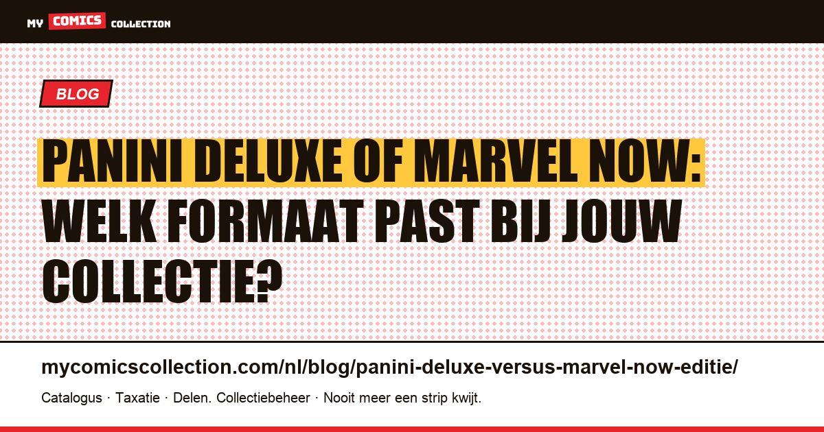 Panini Deluxe vs Marvel Now: welke editie kiezen voor je Marvel-collectie? — artikelillustratie