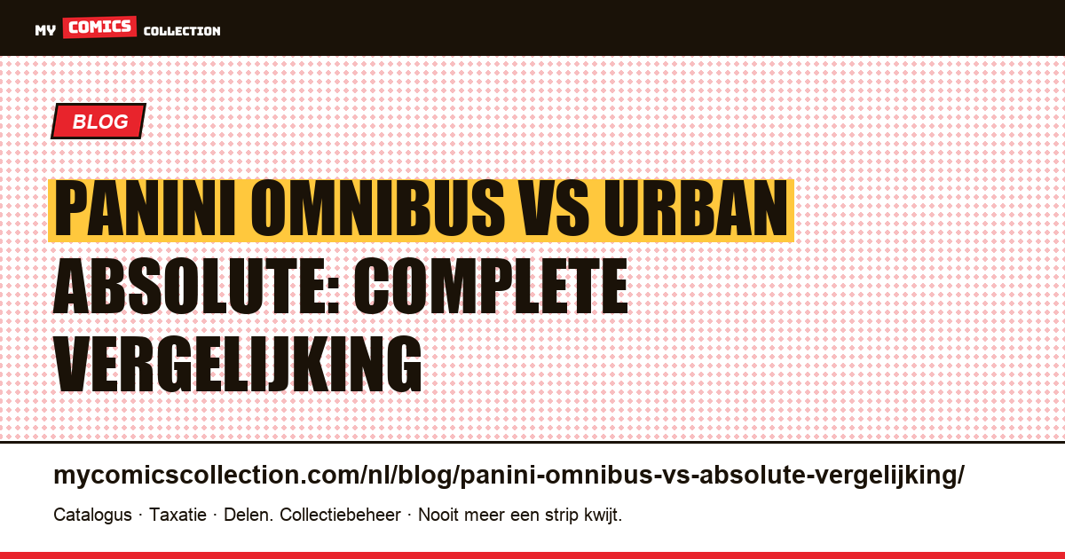 Panini Omnibus vs Urban Absolute: welke prestigereeks kiezen? — artikelillustratie