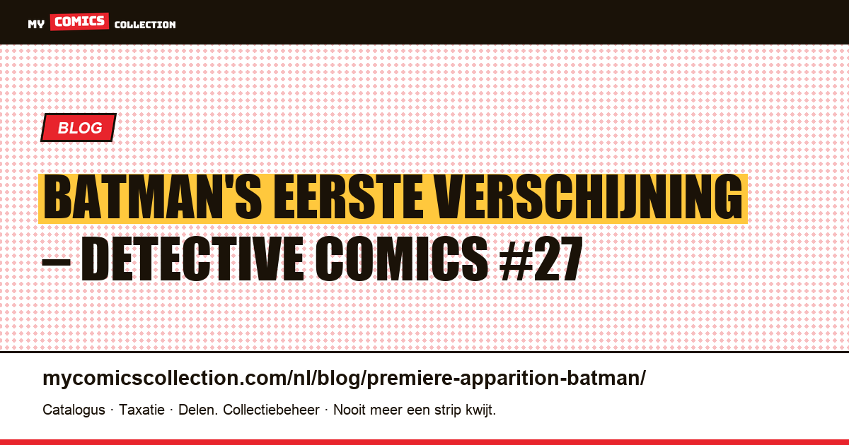 Batman's Eerste Verschijning: Detective Comics #27 — artikelillustratie