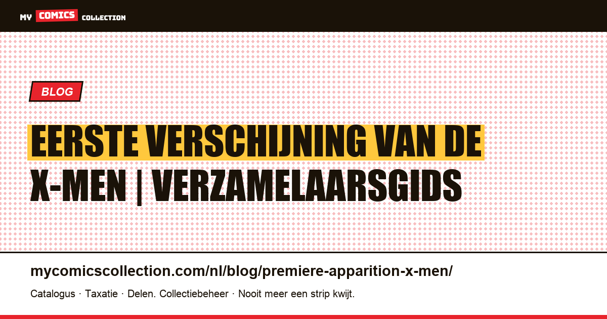 Eerste Verschijning van de X-Men: Complete Verzamelgids — artikelillustratie