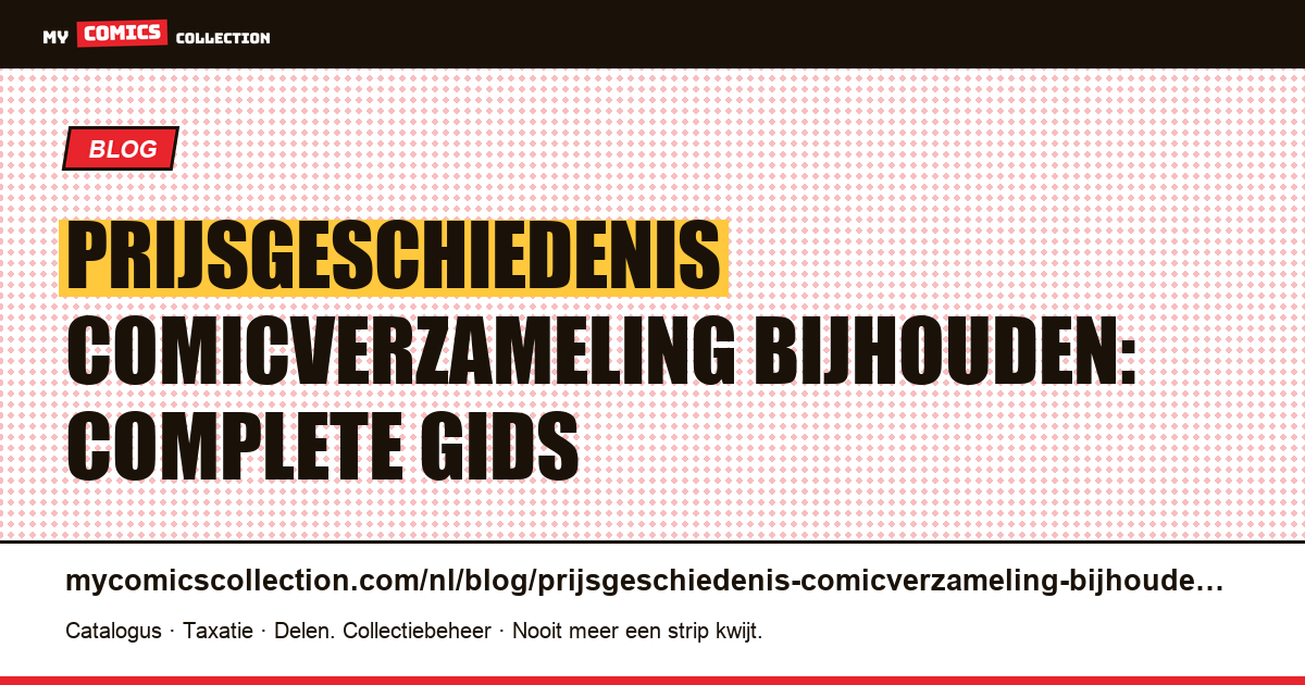 Prijsgeschiedenis van je comicverzameling bijhouden: de complete methode — artikelillustratie