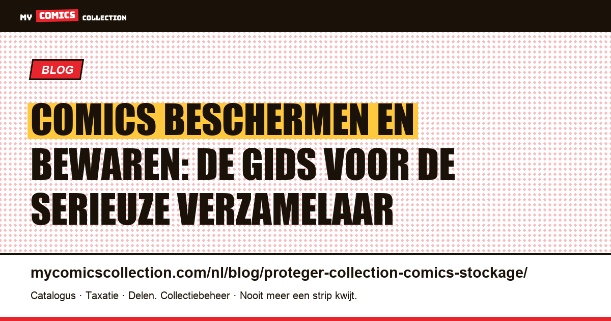Comics beschermen en bewaren: de gids voor de serieuze verzamelaar — artikelillustratie