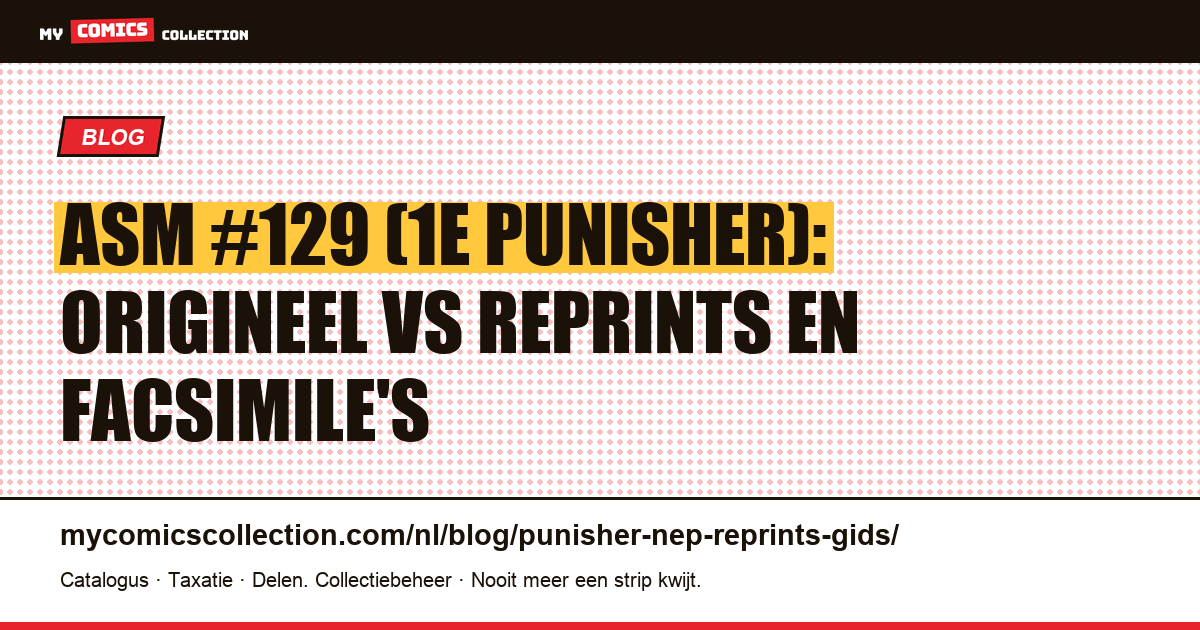 Punisher: de echte Amazing Spider-Man #129 herkennen tussen reprints en facsimile's — artikelillustratie