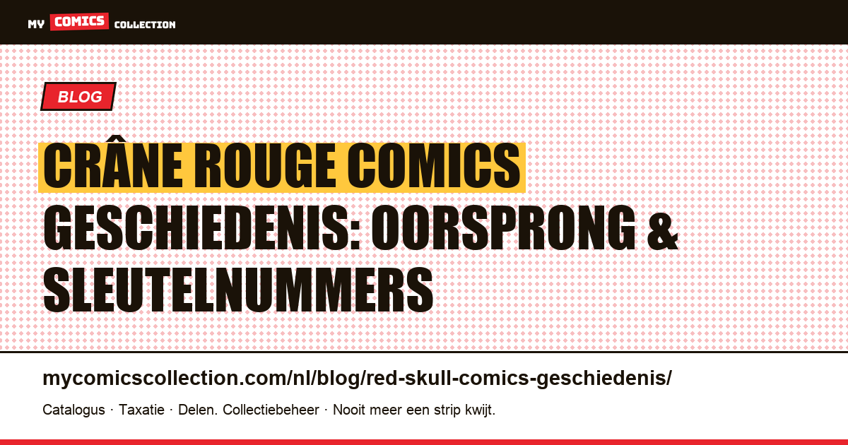 Crâne Rouge Comics Geschiedenis: Oorsprong, Series en Sleutelnummers — artikelillustratie