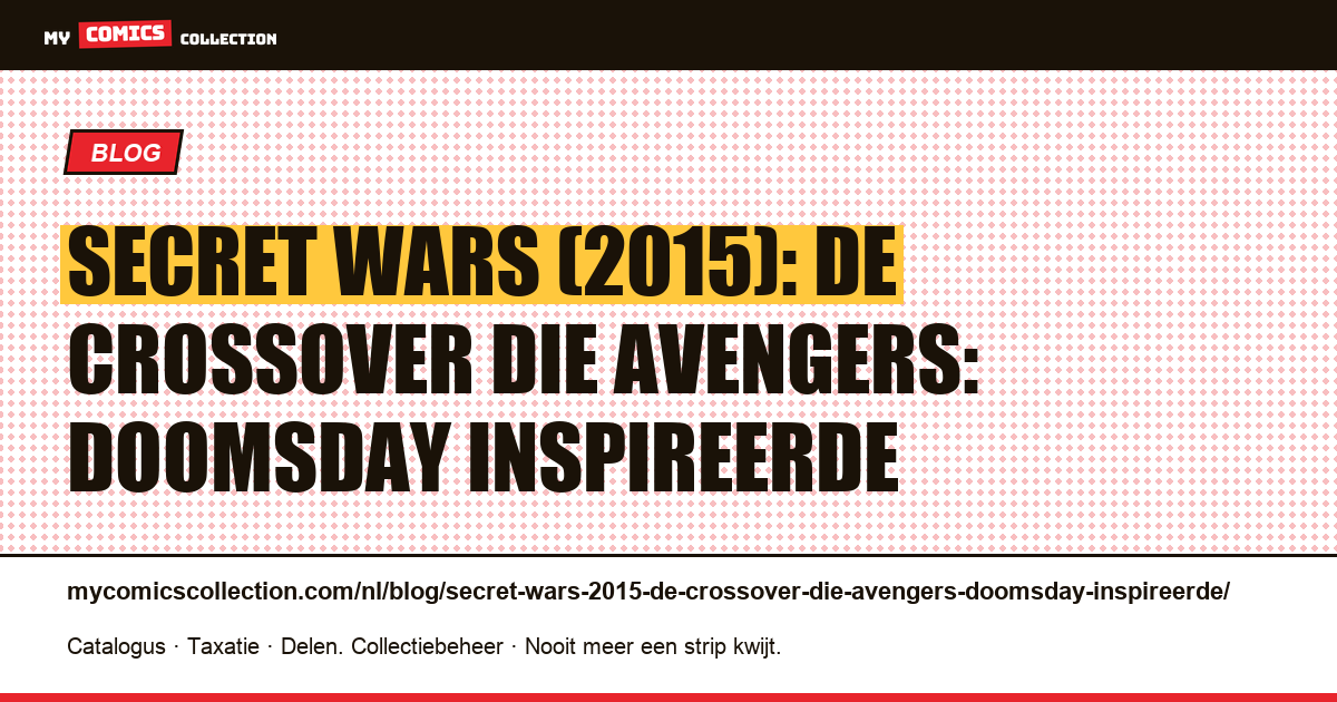 Secret Wars (2015): de crossover die Avengers: Doomsday inspireerde — artikelillustratie