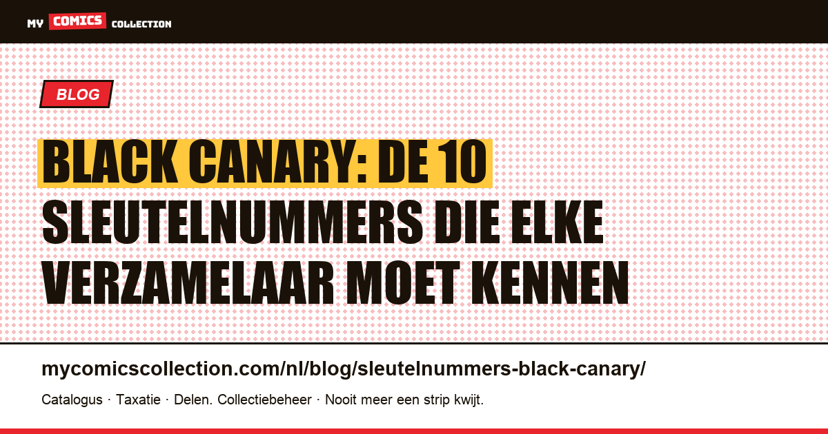 Top 10 sleutelnummers Black Canary: de onmisbare comics voor verzamelaars — artikelillustratie