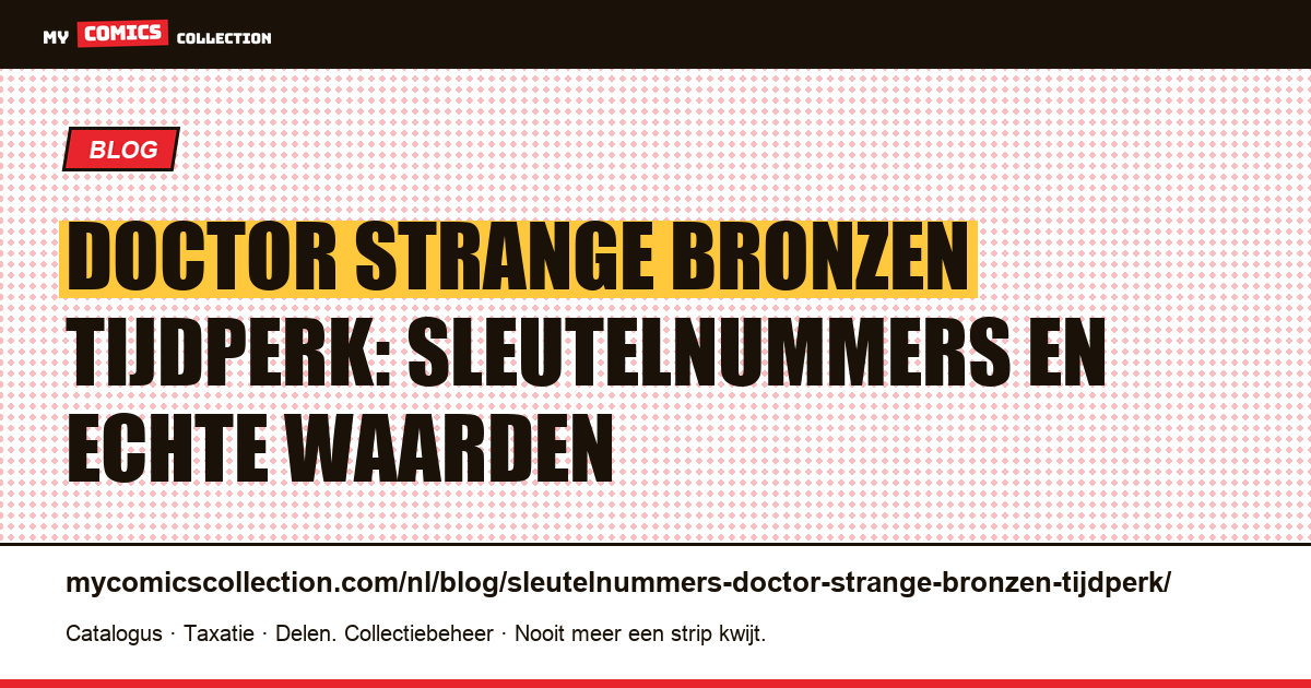 Doctor Strange in het Bronzen Tijdperk: de sleutelnummers die je moet kennen — artikelillustratie