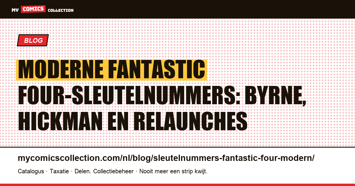 Moderne Fantastic Four-sleutelnummers: het Byrne- en Hickman-tijdperk en de relaunches — artikelillustratie