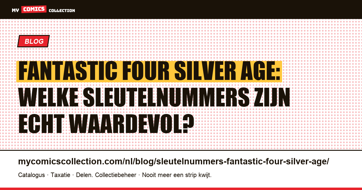 Sleutelnummers van de Fantastic Four Silver Age: de comics die de markt maken — artikelillustratie