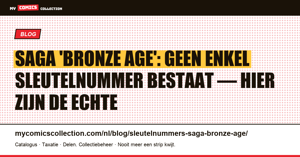 Sleutelnummers van Saga 'Bronze Age': de waarheid (en de echte grails van 2012+) — artikelillustratie