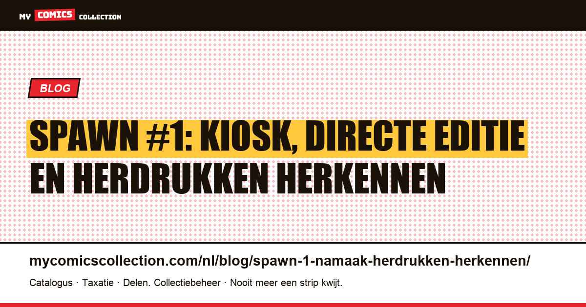 Spawn #1: kiosk, directe editie en herdrukken herkennen — artikelillustratie