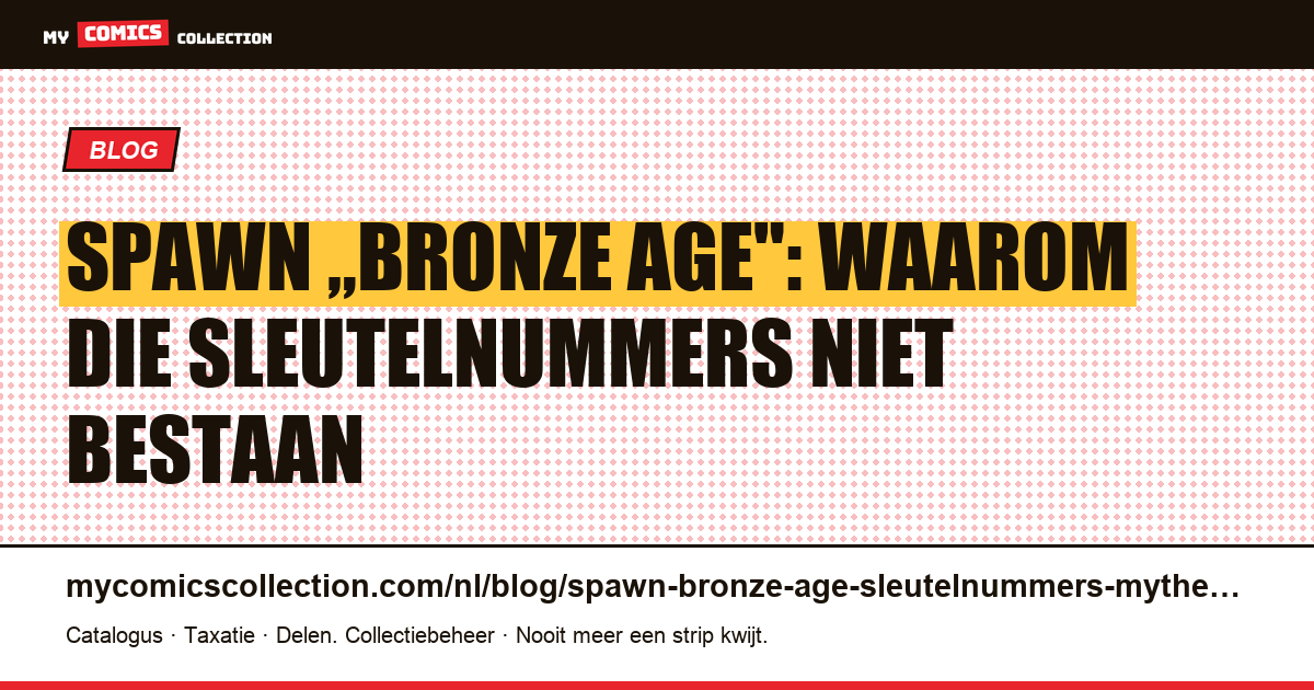 Spawn "Bronze Age" sleutelnummers: waarom ze niet bestaan (en de echte keys om naar te zoeken) — artikelillustratie