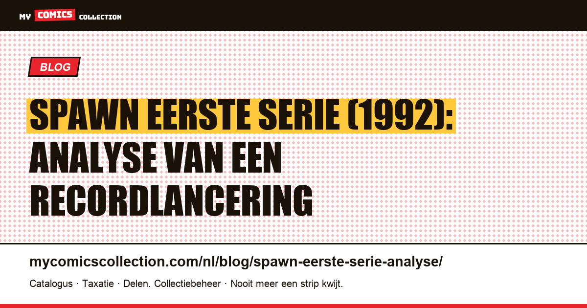 Spawn, eerste serie (1992): de analyse van een recordlancering — artikelillustratie
