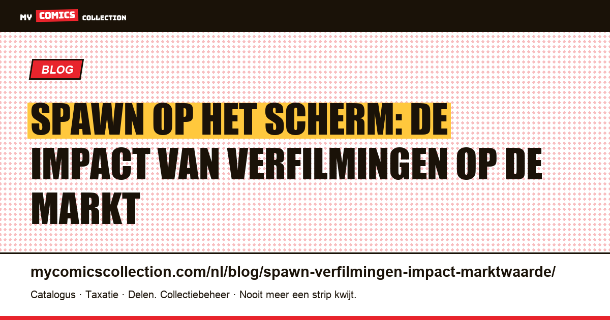Spawn op het scherm: welke impact hebben de verfilmingen op de comicwaarde? — artikelillustratie