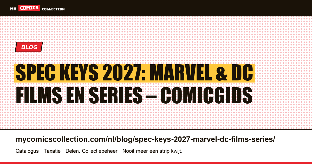 Spec keys 2027: Marvel- en DC-filmkalender voor comicverzamelaars — artikelillustratie