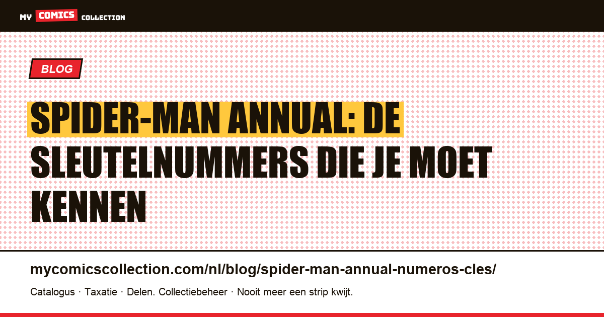 Spider-Man Annual: de belangrijkste sleutelnummers — artikelillustratie