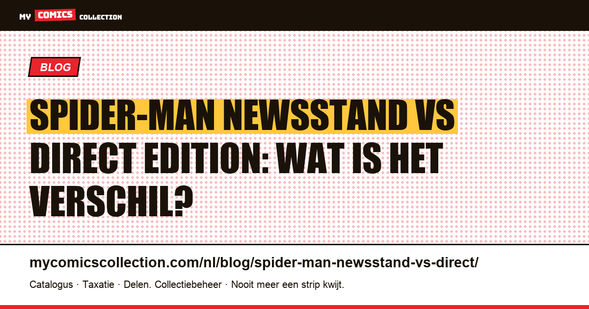 Spider-Man Newsstand vs Direct Edition: het verschil — artikelillustratie