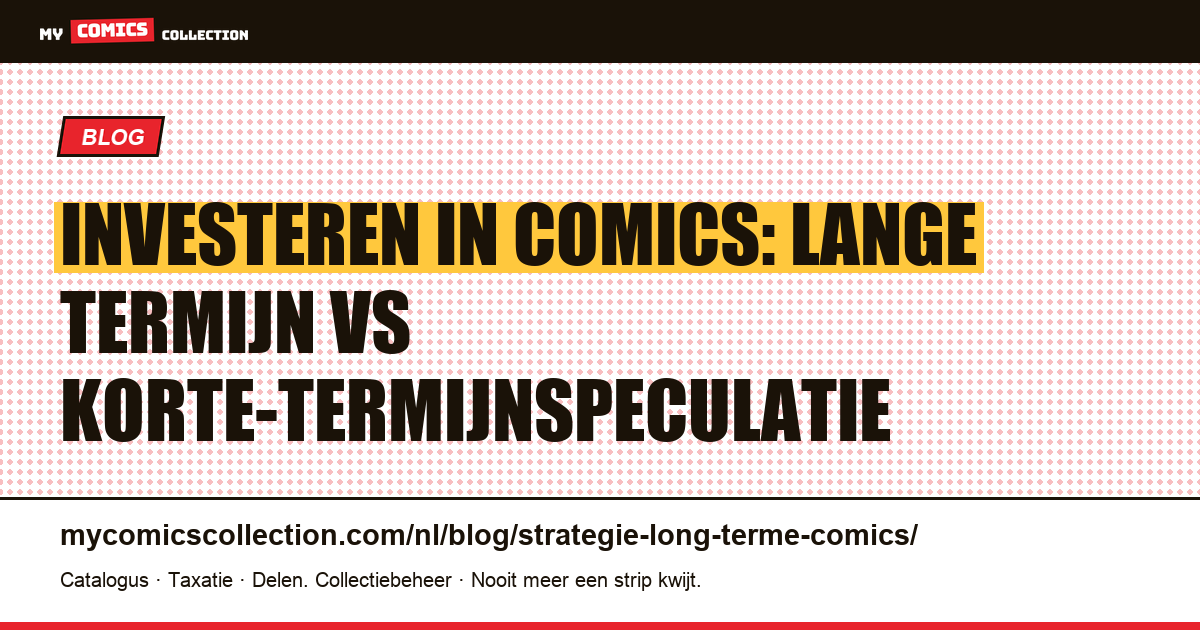 Investeren in comics: lange termijn vs korte-termijnspeculatie — artikelillustratie