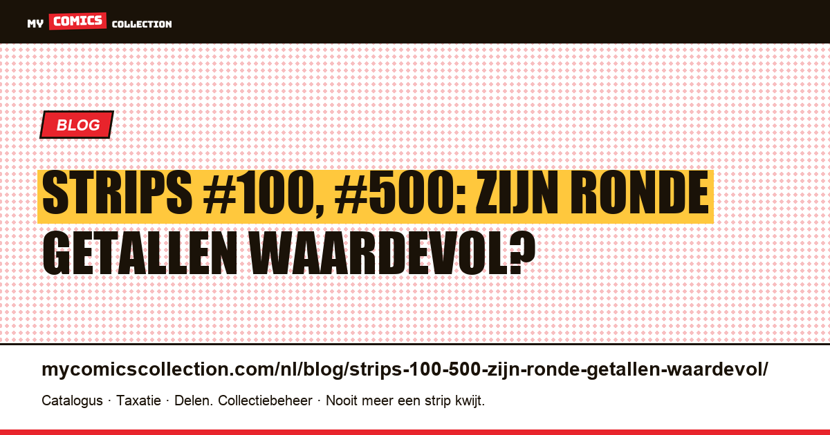 Strips #100, #500: zijn ronde getallen waardevol? — artikelillustratie
