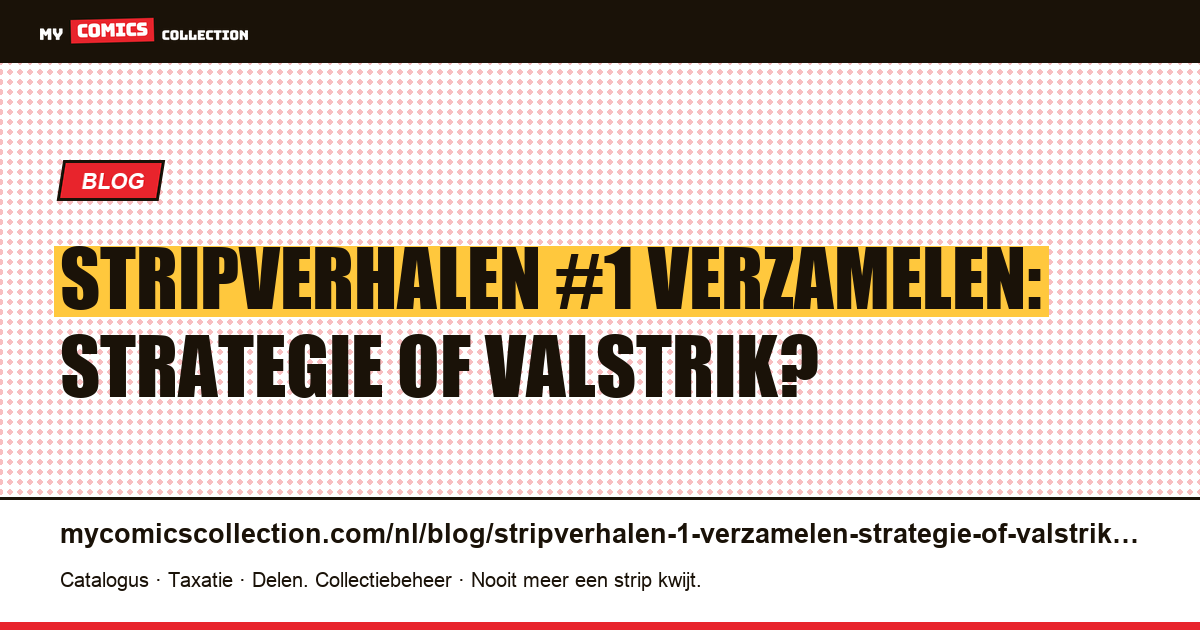Stripverhalen #1 verzamelen: strategie of valstrik? — artikelillustratie