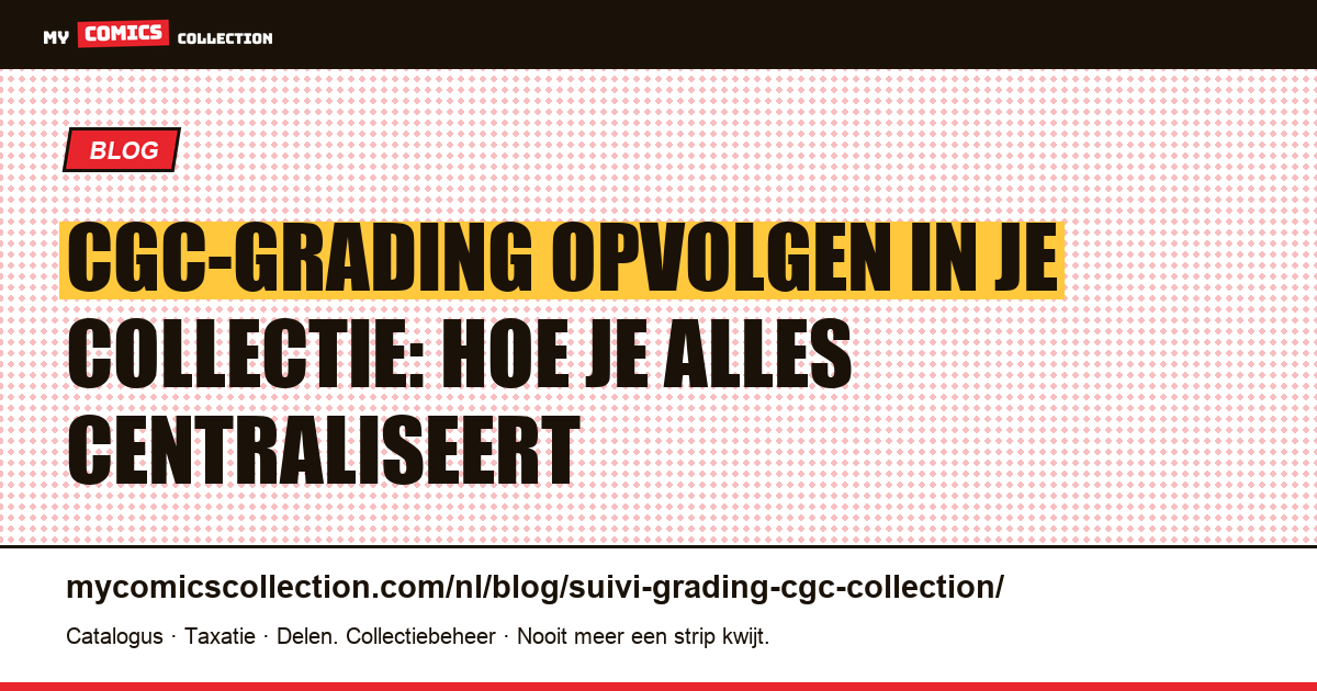 CGC-grading opvolgen in je collectie: hoe je alles centraliseert — artikelillustratie