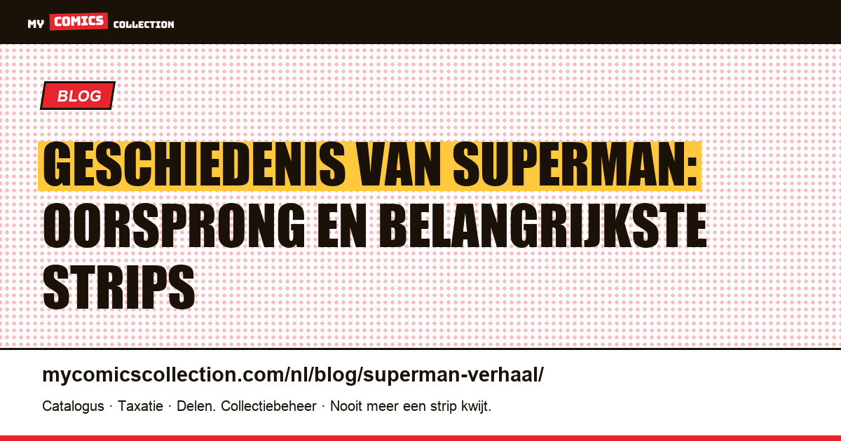 Geschiedenis van Superman: oorsprong en belangrijkste strips — artikelillustratie
