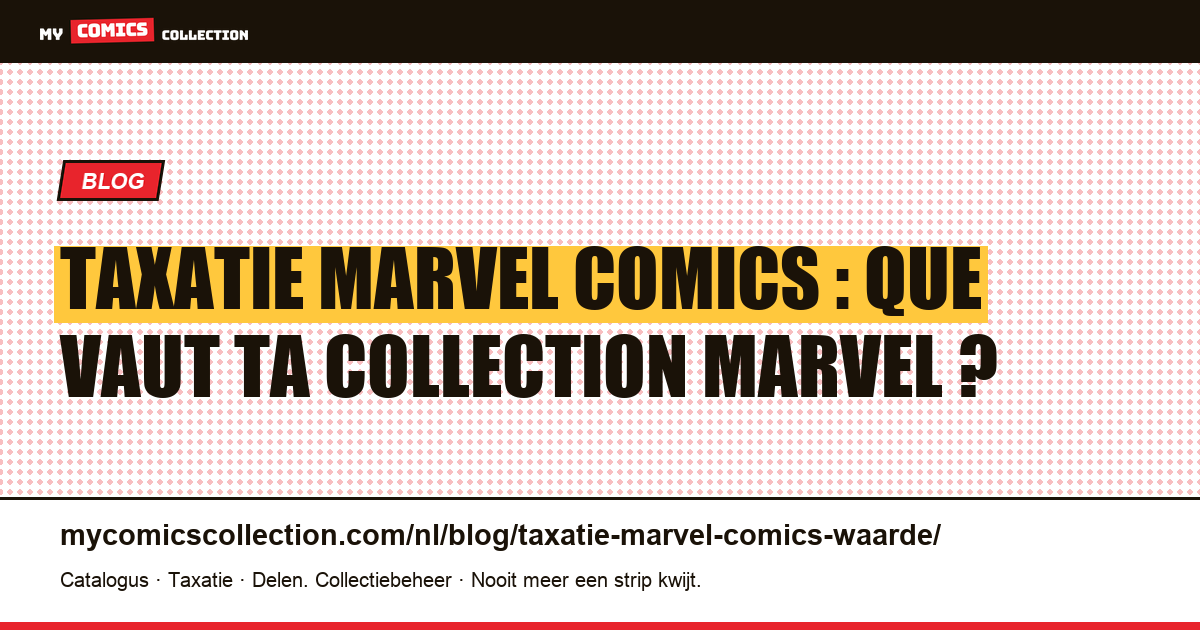 Taxatie Marvel Comics : que vaut ta collection Marvel ? — artikelillustratie
