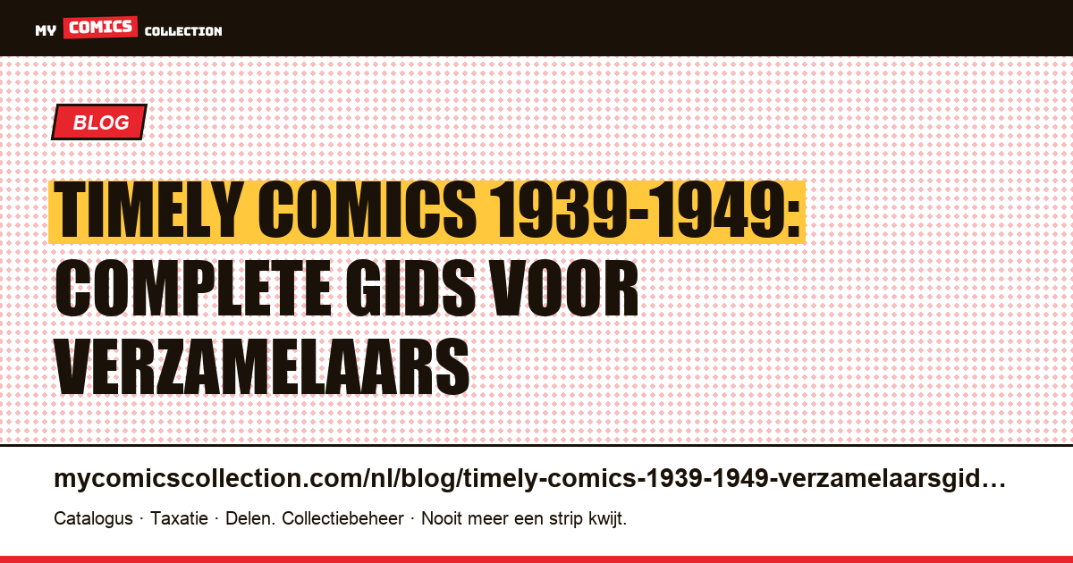 Timely Comics 1939-1949: de complete verzamelaarsgids — artikelillustratie