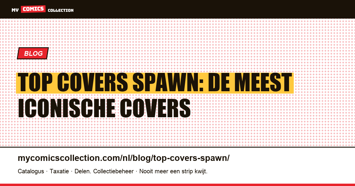Top covers Spawn: de meest iconische covers om te verzamelen — artikelillustratie