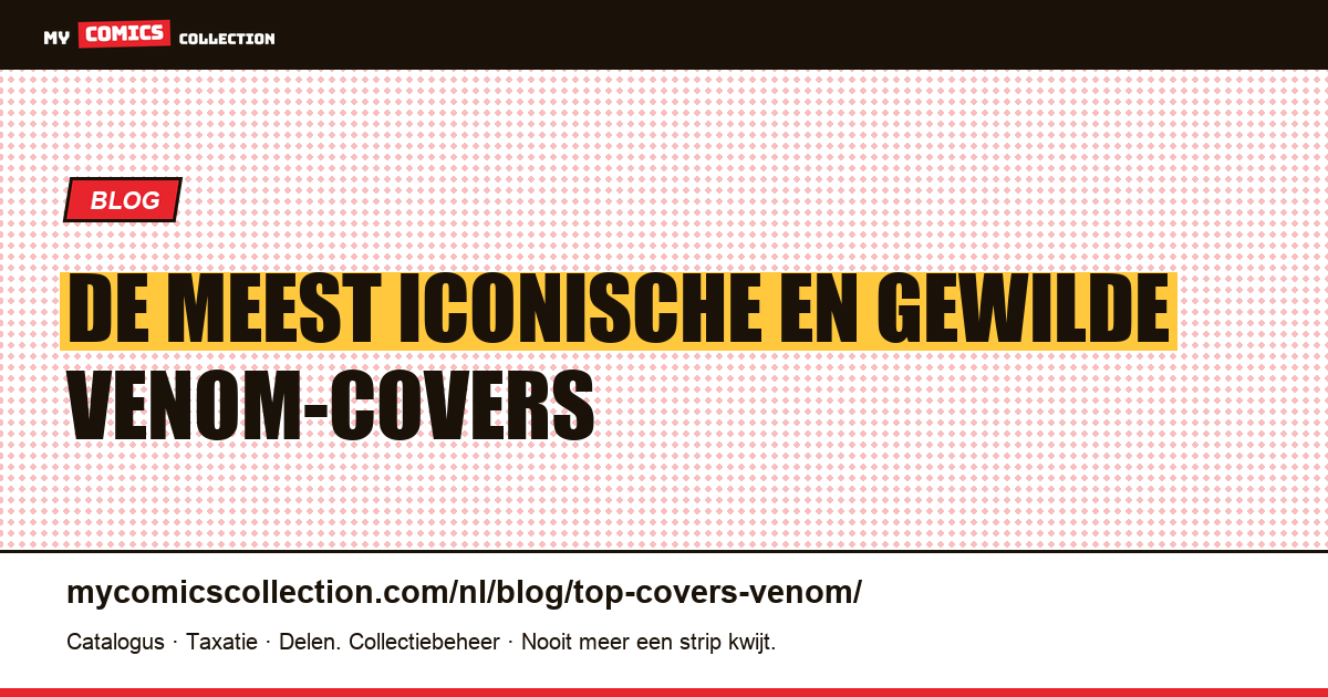 De meest iconische en gewilde Venom-covers — artikelillustratie