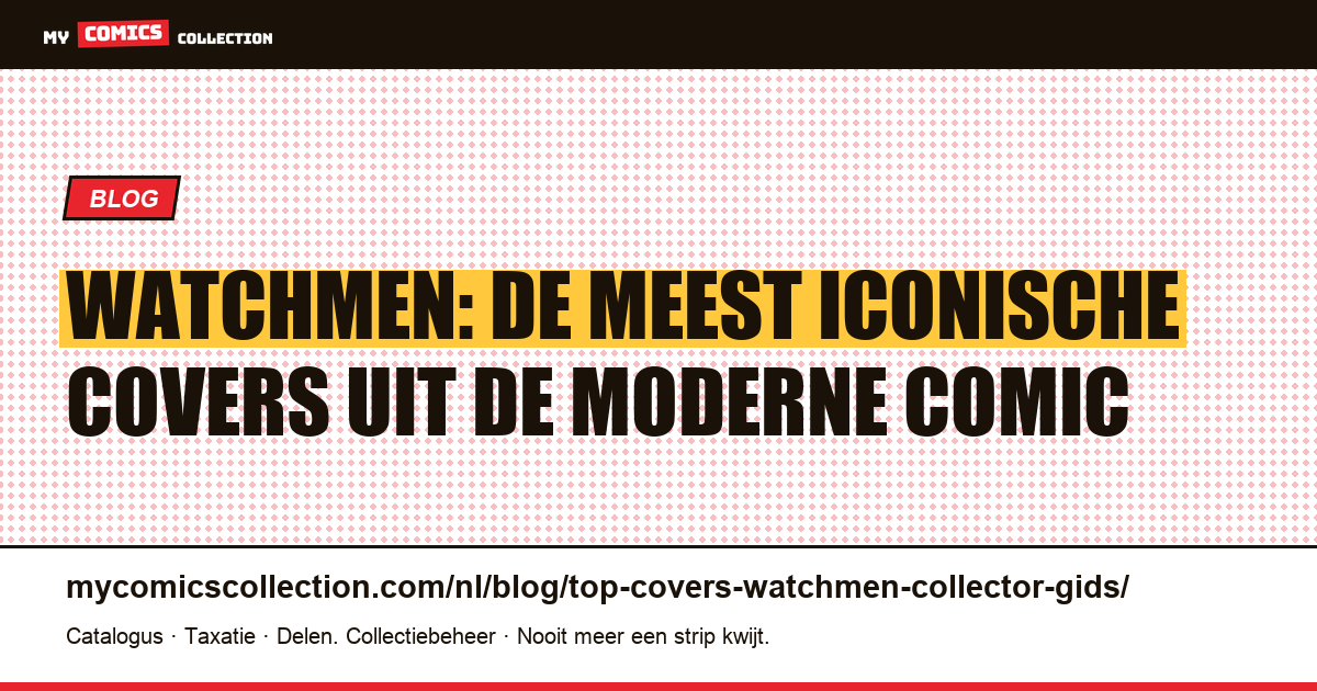 De meest iconische Watchmen-covers: verzamelaarsgids — artikelillustratie